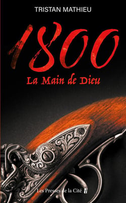 1800: La Main de Dieu - Tome 2  - Saga 1800 La Main de sang/ La main de Dieu/ L'Affaire Joséphine