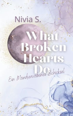 What Broken Hearts Do - Ein Mondverwobenes Schicksal