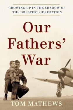 Our Fathers' War - Growing Up in the Shadow of the Greatest Generation