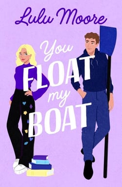 You Float My Boat - The brand new sizzling TikTok romance from the bestselling author of Oar Than Friends