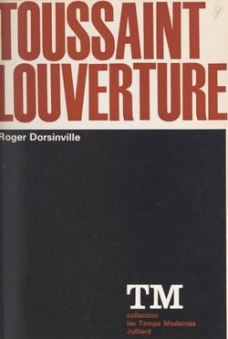 Toussaint Louverture - Ou La vocation de la liberté