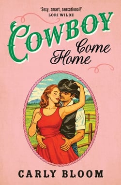 Cowboy Come Home - A steamy, wild ride for any modern romance lover!