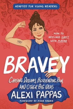 Bravey (Adapted for Young Readers) - Chasing Dreams, Befriending Pain, and Other Big Ideas