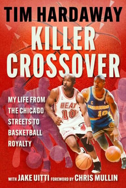 Killer Crossover - My Life from the Chicago Streets to Basketball Royalty