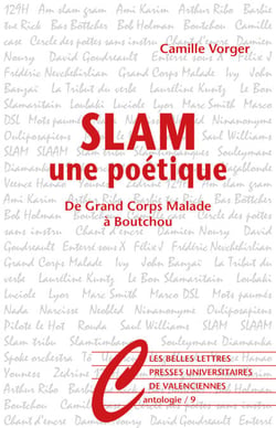 Slam, une poétique - De Grand Corps Malade à Boutchou