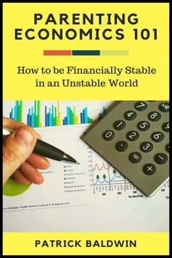 Parenting Economics 101: How to be Financially Stable in an Unstable World - The Wonder of Parenting Your Child, Your Children, and Other People's Kids, #2