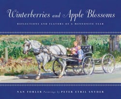 Winterberries and Apple Blossoms - Reflections and Flavors of a Mennonite Year