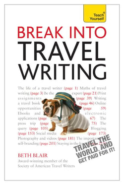 Break Into Travel Writing - How to write engaging and vivid travel writing and journalism