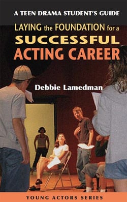 A Teen Drama Student's Guide to Laying the Foundation for a Successful Acting Career