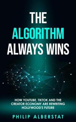 The Algorithm Always Wins :How YouTube, TikTok and the Creator Economy are Rewriting Hollywood"s Future