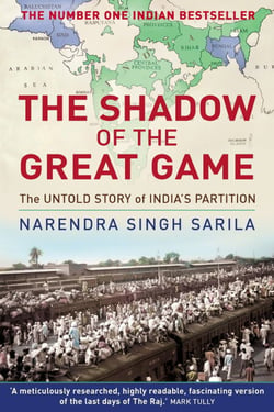 The Shadow of the Great Game - The Untold Story of India's Partition