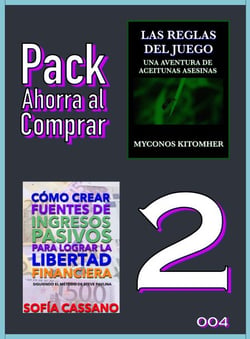 Pack Ahorra al Comprar 2 - 004: Las reglas del juego: Una aventura de aceitunas asesinas &amp; Cómo crear fuentes de ingresos pasivos para lograr la libertad financiera: Siguiendo el método de Steve Pavli