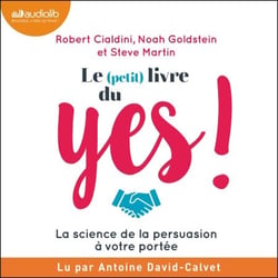 Le (petit) livre du yes ! - La science de la persuasion à votre portée