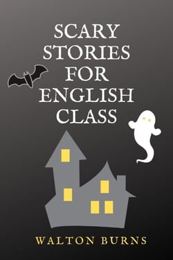 Scary Stories for English Class - Graded Readers