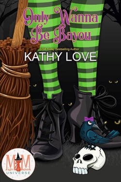 Only Wanna Be Bayou: Magic and Mayhem Universe - Hoodoo and Bayou Series, #5