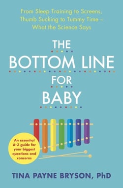 The Bottom Line for Baby - From Sleep Training to Screens, Thumb Sucking to Tummy Time--What the Science Says