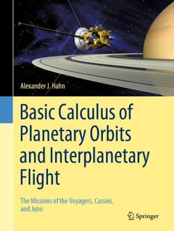 Basic Calculus of Planetary Orbits and Interplanetary Flight - The Missions of the Voyagers, Cassini, and Juno