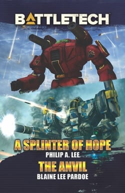 BattleTech: A Splinter of Hope/The Anvil - BattleTech Novella