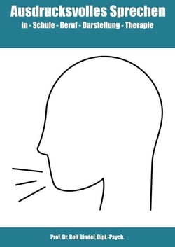 Ausdrucksvolles Sprechen - in Schule - Beruf - Darstellung - Therapie