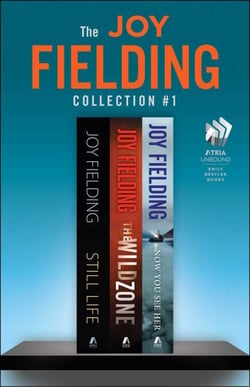 The Joy Fielding Collection #1 - Still Life, The Wild Zone, and Now You See Her