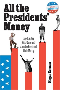 All the Presidents' Money - How the Men Who Governed America Governed Their Money