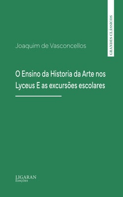 O Ensino da Historia da Arte nos Lyceus E as excursões escolares