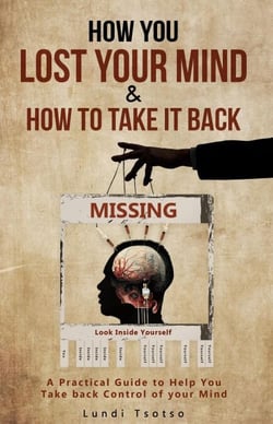 How You Lost Your Mind &amp; How to Take It Back