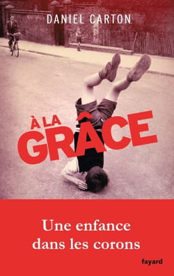 A la grâce - Une enfance dans les corons