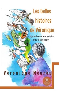Les belles histoires de Véronique - « Raconte-moi une histoire avec ta bouche »
