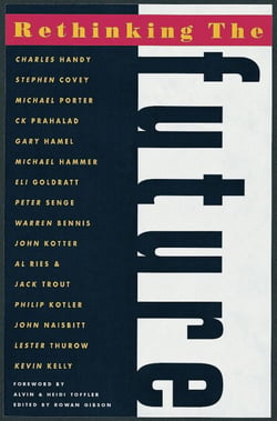 Rethinking the Future - Rethinking Business Principles, Competition, Control and Complexity, Leadership, Markets and the World