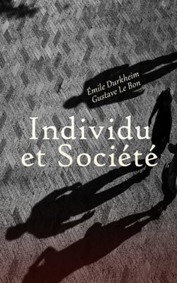 Individu et Société: Les Études Psychosociales - Le Suicide: Étude de Sociologie, Éducation et sociologie, Psychologie des foules, etc.