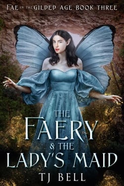 The Faery &amp; the Lady's Maid - Fae in the Gilded Age, #3