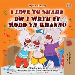 I Love to Share Dw i Wrth Fy Modd yn Rhannu - English Welsh Bilingual Collection