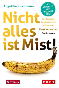 Nicht alles ist Mist! - Verdorbene Lebensmittel erkennen – Reste verwerten – Geld sparen. Das kompakte Anti-Wegwerf-Buch