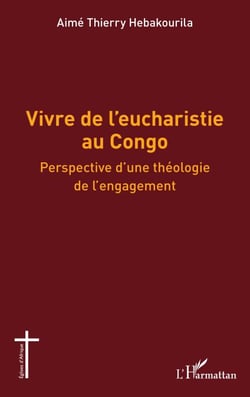 Vivre de l’eucharistie au Congo - Perspective d’une théologie de l’engagement