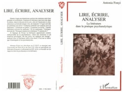 Lire, écrire, analyser - La littérature dans la pratique psychanalytique
