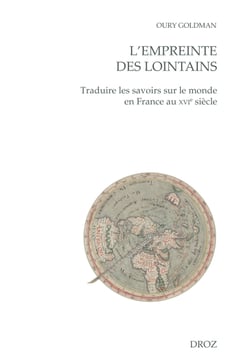 L'empreinte des lointains - Traduire les savoirs sur le monde en France au XVIe siècle