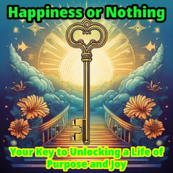 Happiness or Nothing