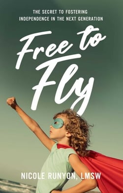 Free to Fly - The Secret to Fostering Independence in the Next Generation