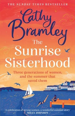 The Sunrise Sisterhood - The perfect uplifting and joyful book from the Sunday Times bestselling storyteller