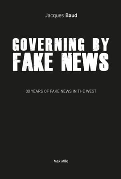 Governing by fake news - 30 Years of Fake News in the West