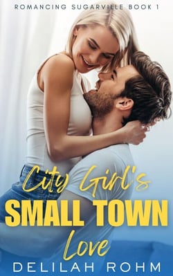 City Girl's Small Town Love - Romancing Sugarville, #1