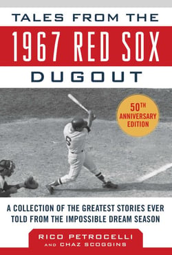 Tales from the 1967 Red Sox - A Collection of the Greatest Stories Ever Told