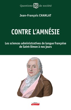 Contre l'amnésie - Les sciences administratives de langue française de Saint-Simon à nos jours
