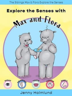 Explore the Senses with Max and Flora - The Siblings Max &amp; Flora Explore the Senses, #1