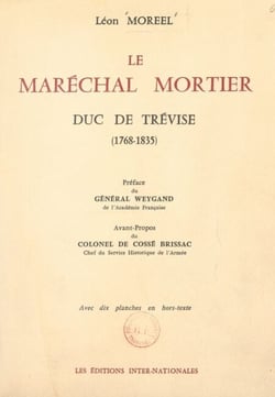 Le Maréchal Mortier, duc de Trévise (1768-1835)