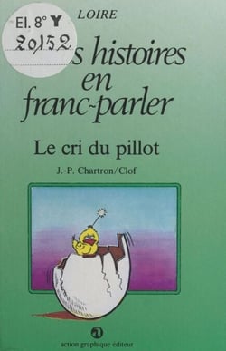 Le Cri du pillot : Loire - Petites histoires en franc-parler