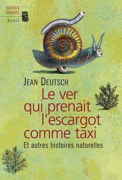 Le ver qui prenait l'escargot comme taxi. Et autres histoires naturelles - Et autres histoires naturelles