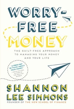 Worry-Free Money - The guilt-free approach to managing your money and your life