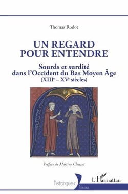 Un regard pour entendre - Sourds et surdité dans l'Occident du Bas Moyen-Âge (XIIIe-XVe siècles)